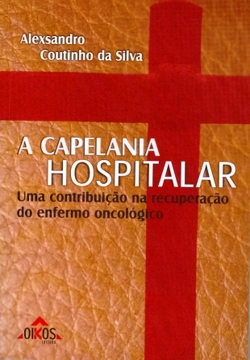 A capelania hospitalar: uma contribuição na recuperação do enfermo oncológico
