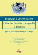 Iniciação à Docência em Ciências Sociais, Geografia e História Reinventando saberes e fazeres