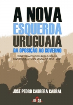 A Nova Esquerda uruguaia: da oposição ao governo – trajetória político-ideológica da esquerda eleitoral uruguaia (1964-2004)