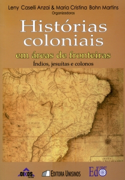 Histórias coloniais em áreas de fronteiras: índios, jesuítas e colonos