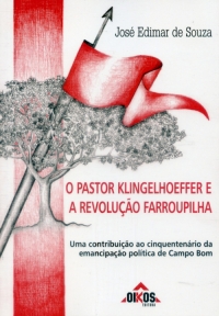 O pastor Klingelhoeffer e a Revolução Farroupilha: uma contribuição ao cinqüentenário da emancipação política de Campo Bom
