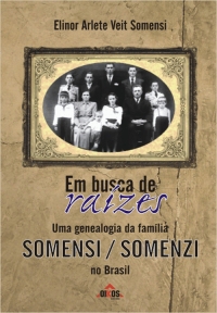 Em busca de raízes: uma genealogia da família Somensi/Somenzi no Brasil