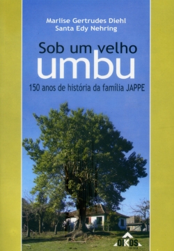 Sob um velho umbu: 150 anos de história da família Jappe