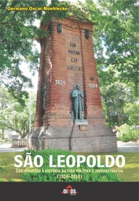 São Leopoldo: contribuição à história da vida política e administrativa (1824-2010) - ESGOTADO