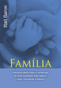 Família – estrutura básica para a construção de uma sociedade mais segura, justa, consciente e estável