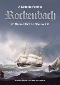 A Saga da Família Rockenbach – do século XVII ao século XXI