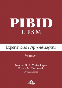 PIBID-UFSM: Experiências e Aprendizagens – Vol. 1