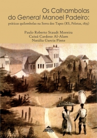 Os Calhambolas do General Manoel Padeiro: Práticas quilombolas na Serra dos Tapes (RS, Pelotas, 1835)