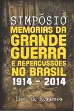 Memórias da Grande Guerra e repercussões no Brasil (1914-2014) – Livro de Resumos – Simpósio