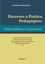 Escrever a Prática Pedagógica: vivências pibidianas de formação docente - Caminhos da Docência - Volume 2