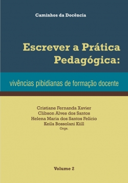 Escrever a Prática Pedagógica: vivências pibidianas de formação docente - Caminhos da Docência - Volume 2