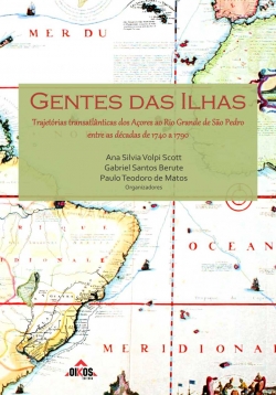 Gentes das Ilhas: Trajetórias transatlânticas dos Açores ao Rio Grande de São Pedro entre as décadas de 1740 a 1790