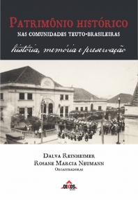 Patrimônio Histórico nas comunidades teuto-brasileiras - História, memória e preservação