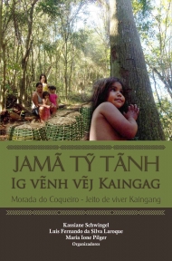 Jamã Ty Tãnh - Ig venh vej Kaingag - Morada do Coqueiro - Jeito de viver Kaingang