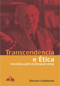 Transcendência e Ética Um estudo a partir de Emmanuel Levinas