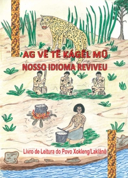 Ag Ve Te Kaglel Mu – Nosso idioma reviveu - Livro de Leitura do Povo Xokleng/Laklano