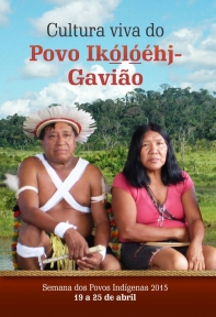 Cultura viva do povo Ikólóéhj-Gavião - Semana dos Povos Indígenas 2015