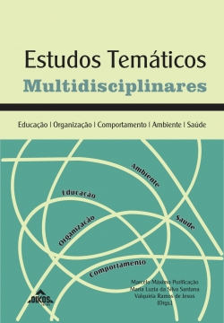 Estudos temáticos multidisciplinares: Educação, Organização, Comportamento, Ambiente e Saúde