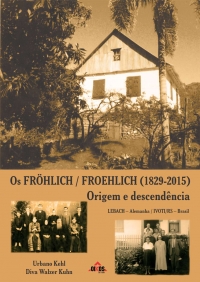 Os Fröhlich / Froehlich (1829-2015): origem e descendência