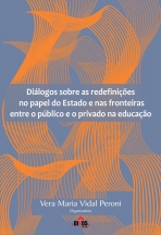 Diálogos sobre as redefinições no papel do Estado e nas fronteiras entre o público e o privado na educação