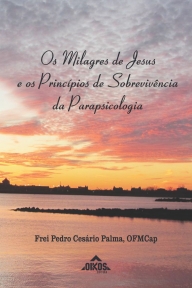 Os milagres de Jesus e os princípios de sobrevivência da Parapsicologia