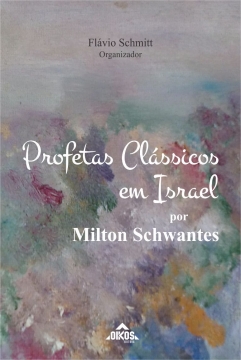 Profetas clássicos em Israel por Milton Schwantes