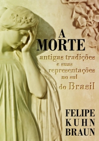 A morte: antigas tradições e suas representações no sul do Brasil