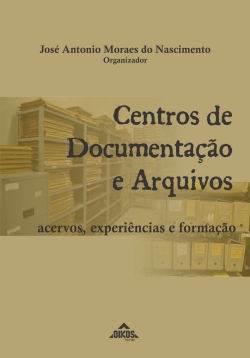 Centros de Documentação e Arquivos: acervos, experiências e formação