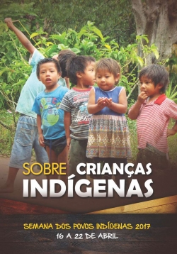 Sobre crianças indígenas Semana dos Povos Indígenas 2017