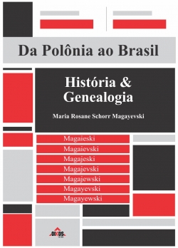 Da Polônia ao Brasil – História e Genealogia Família Magajewski/Magaiewski/Magayevski