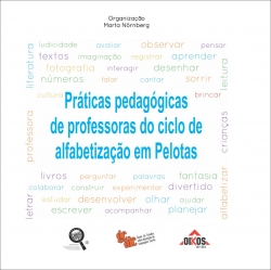 Práticas pedagógicas de professores do ciclo de alfabetização em Pelotas Série Narrativas Pedagógicas – Vol. 1