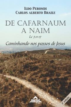 De Cafarnaum a Naim: Lc 7,11-17 | 2ª. edição revista e ampliada