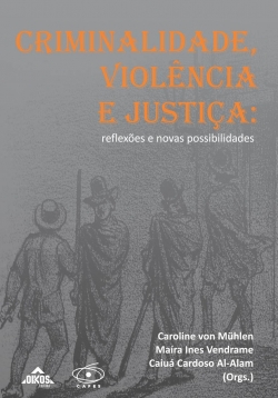 Criminalidade, Violência e Justiça: reflexões e novas possibilidades