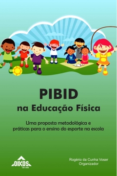 PIBID na educação física: uma proposta metodológica e práticas para o ensino do esporte na escola