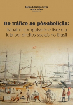 Do tráfico ao pós-abolição: Trabalho compulsório e livre e a luta por direitos sociais no Brasil