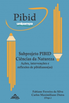 Subprojeto Pibid-Ciências da Natureza: ações, intervenções e reflexões de pibidianos(as)
