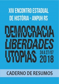 Democraria, liberdades e utopias | Caderno de Resumos do XIV Encontro Estadual de História - ANPUHRS