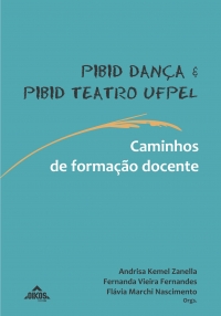 Pibid Dança & Pibid Teatro UFPel: caminhos de formação docente | E-book
