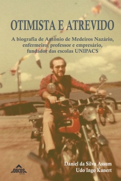 Otimista e atrevido: a biografia de Antônio de Medeiros Nazário