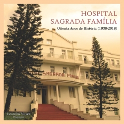 Hospital Sagrada Família: 80 anos de história (1938-2018)