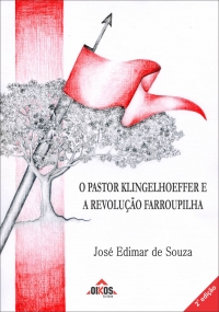 O Pastor Klingelhoeffer e a Revolução Farroupilha | 2ª. edição 