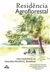 Residência agroflorestal: uma experiência na Amazônia Brasileira, Rondônia