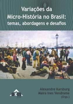 Variações da Micro-História no Brasil: temas, abordagens e desafios | E-BOOK