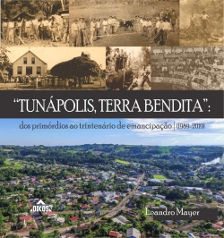 Tunápolis, terra bendita: dos primórdios ao trintenário de emancipação (1989-2019)