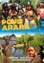 Povo Arara – A vida acima de tudo Semana dos Povos Indígenas 2007