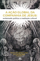 A ação global da Companhia de Jesus: embaixada política e mediação cultural | E-book
